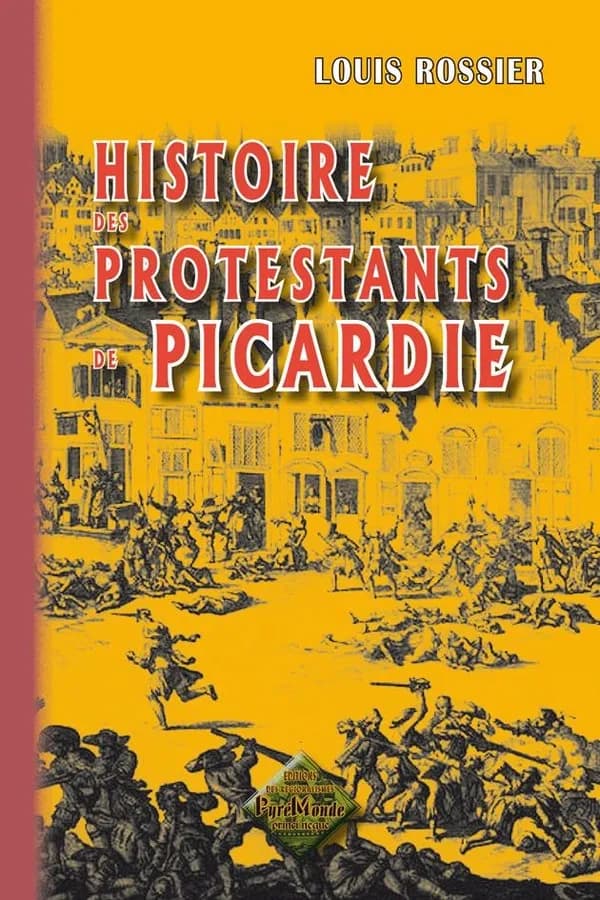 Histoire des protestants de Picardie : particulièrement de ceux du département de la Somme