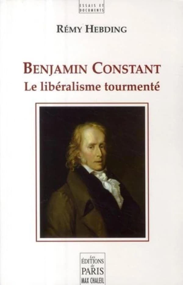 Benjamin Constant : le libéralisme tourmenté