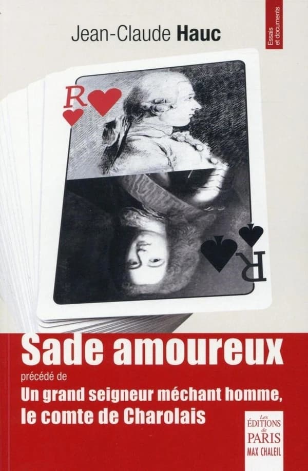 Sade amoureux ; précédé de Un grand seigneur méchant homme, le comte de Charolais