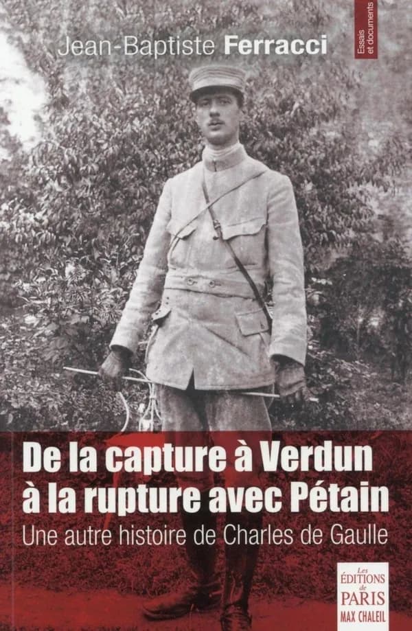 De la capture à Verdun à la rupture avec Pétain : une autre histoire de Charles de Gaulle