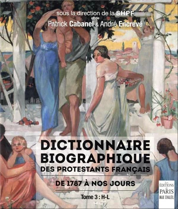 Dictionnaire biographique des protestants français de 1787 à nos jours. Tome 3, H-L