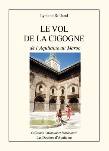 Le vol de la cigogne, de l'Aquitaine au Maroc (2e éd.) Lysiane Rolland