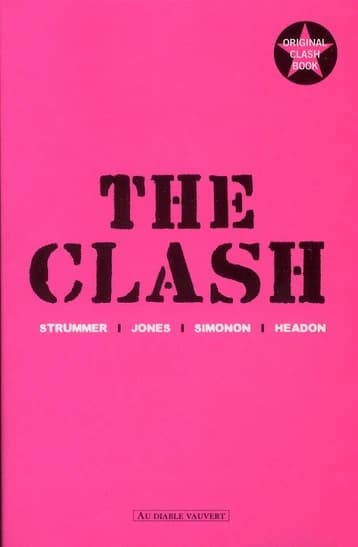 The Clash : Strummer, Jones, Simonon, Headon : [entretiens]