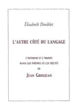 L'autre côté du langage : l' humour et l' ironie dans les poèmes et récits de Jean Grosjean