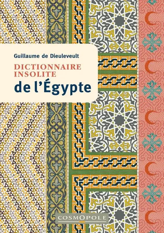 Dictionnaire insolite de l'Egypte (2e édition) Guillaume de Dieuleveult