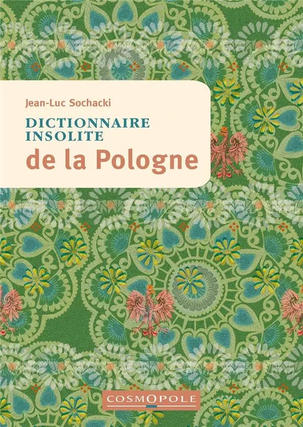 Dictionnaire insolite de la Pologne (2e éd.) Jean-Luc Sochacki