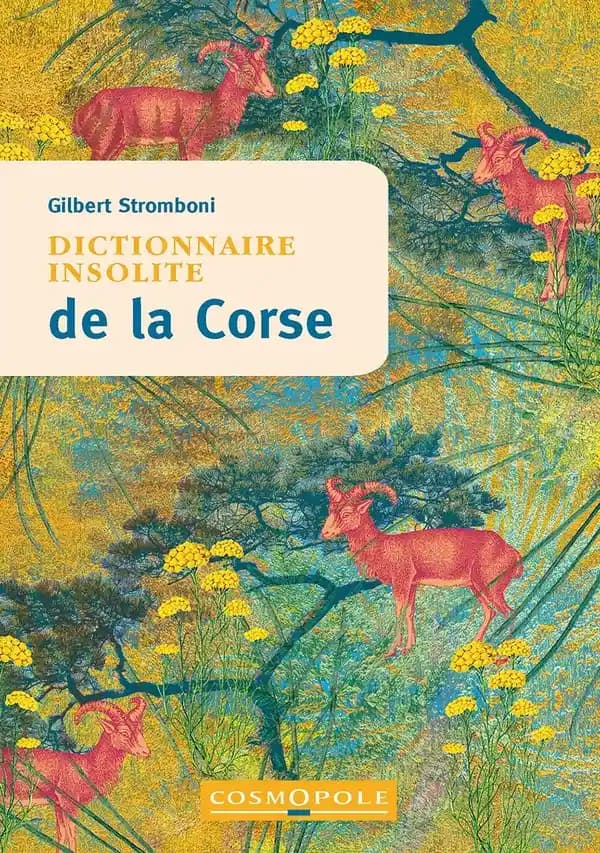 Dictionnaire insolite de la Corse (2ème éd.) Gilbert Stromboni