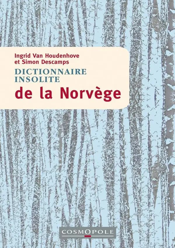 Dictionnaire insolite de la Norvège (4e éd.) Ingrid Van Houdenhove, Simon Descamps