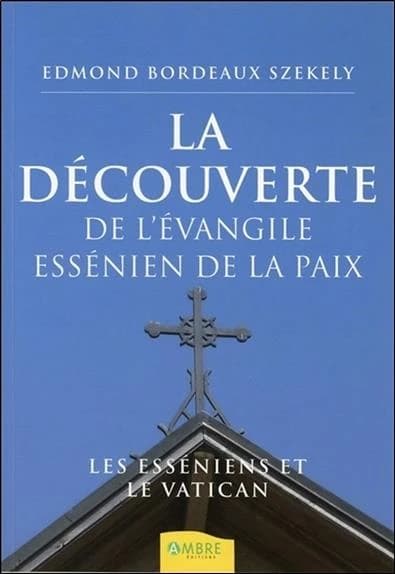 La découverte de l'Évangile essénien de la paix : les Esséniens et le Vatican