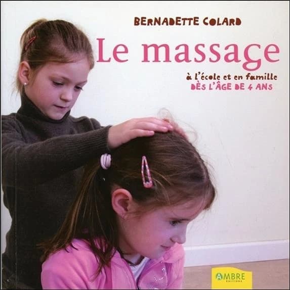 Le massage à l'école et en famille dès l'âge de 4 ans : guide pratique illustré