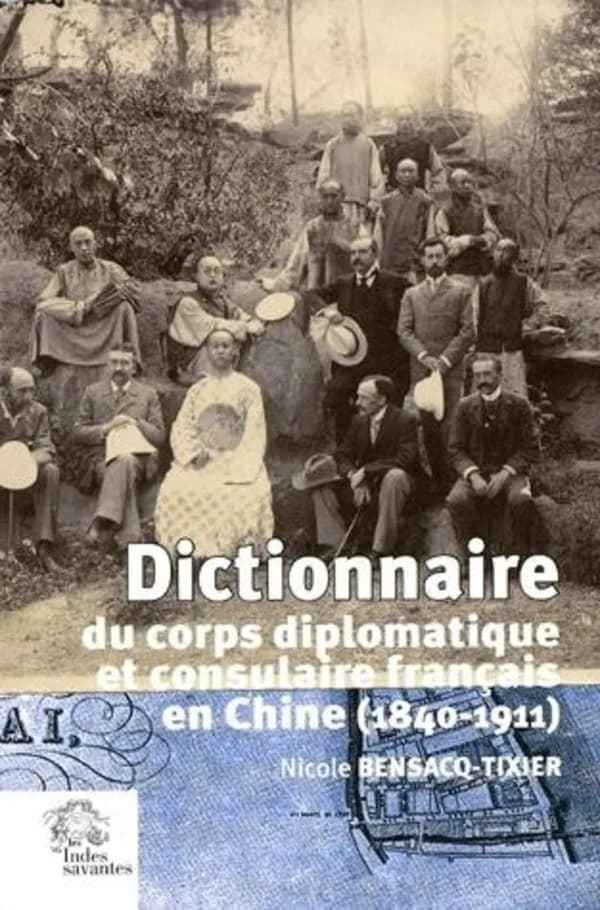 Dictionnaire du corps diplomatique et consulaire français en Chine : 1840-1911