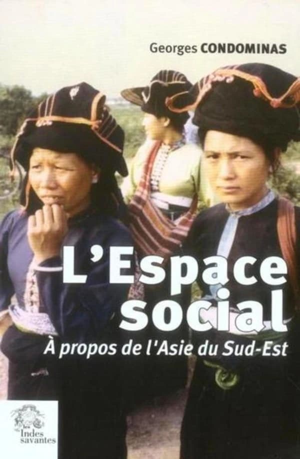 L'espace social : à propos de l'Asie du Sud-Est ([2e éd.]) Georges Condominas