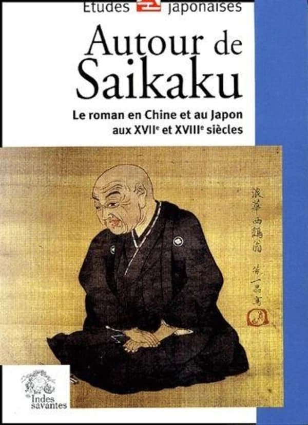 Autour de Saikaku : le roman en Chine et au Japon aux XVIIe et XVIIIe siècles