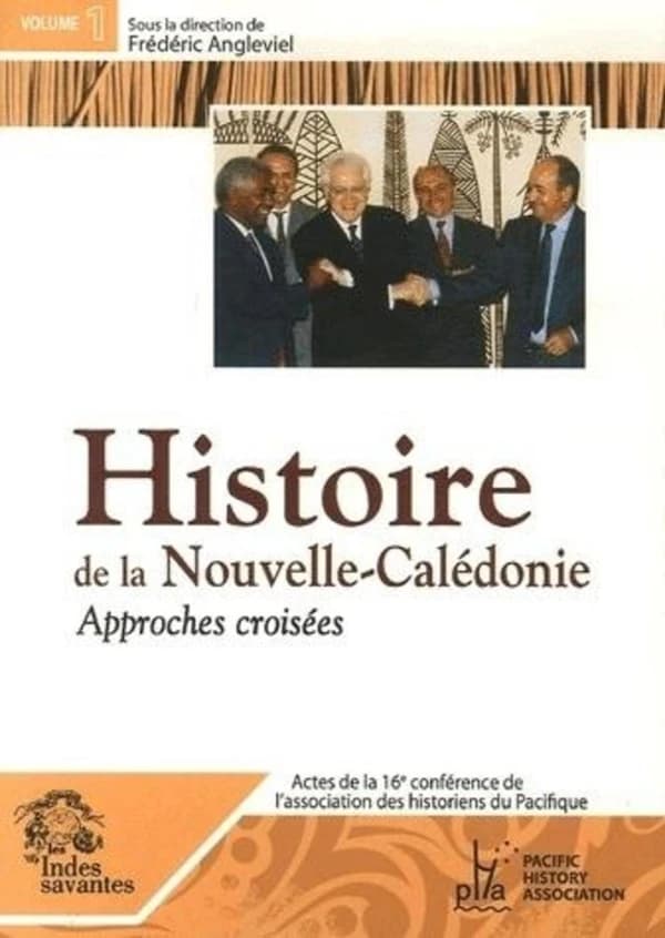 Actes de la 16e Conférence de l'Association des historiens du Pacifique, Nouméa-Koné (Koohnê), 6-10 décembre 2004. Volume 1, Histoire de la Nouvelle-Calédonie : approches croisées