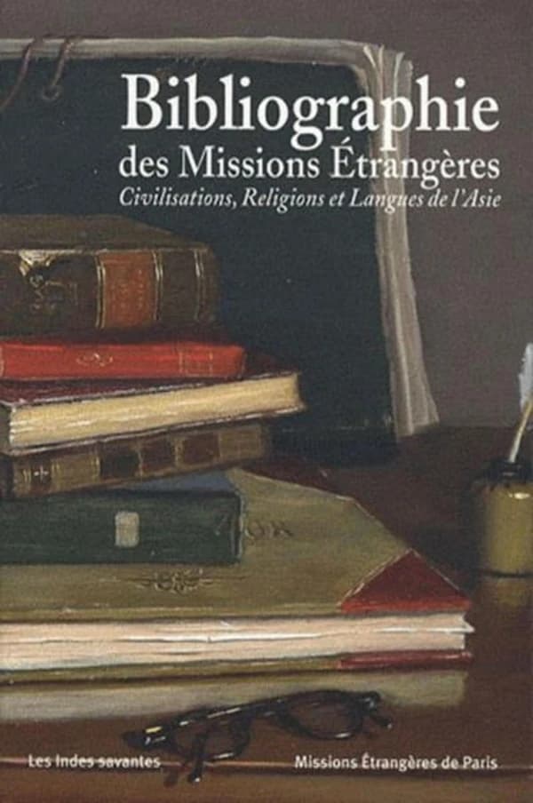 Bibliographie des Missions Etrangères : civilisations, religions et langues de l'Asie