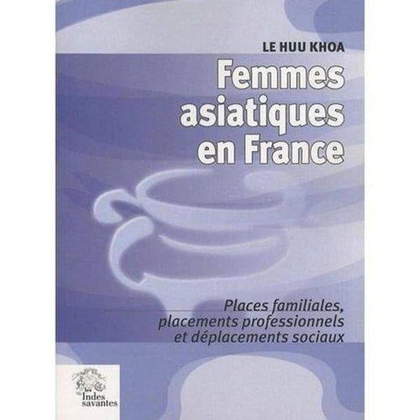 Femmes asiatiques en France : places familiales, placements professionnels et déplacements sociaux