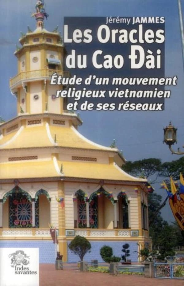 Les oracles du Cai Đài : étude d'un mouvement religieux vietnamien et de ses réseaux