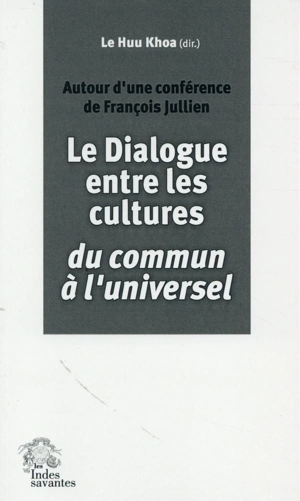 Le dialogue entre les cultures, du commun à l'universel : autour d'une conférence de François Jullien