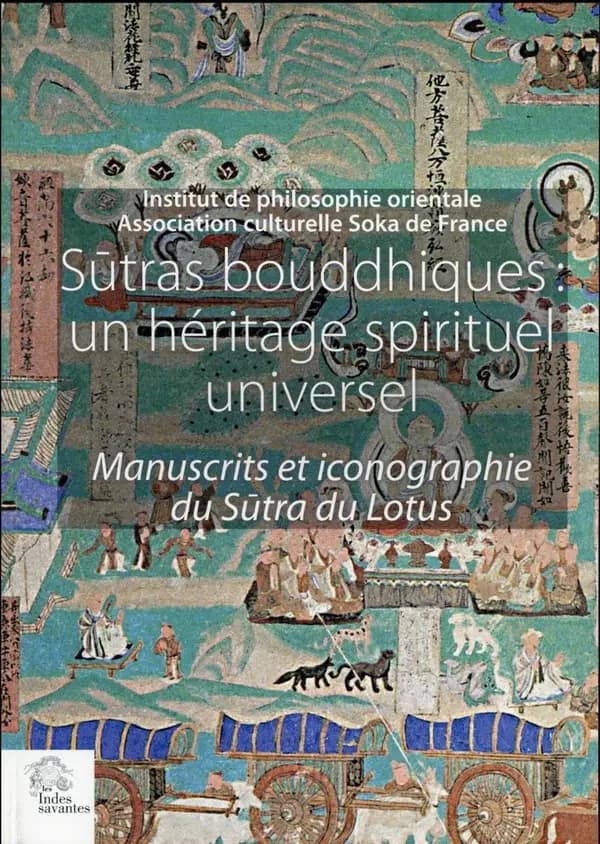 Sūtras bouddhiques : un héritage spirituel universel : manuscrits et iconographie du Sūtra du Lotus : [Exposition, Maison de l'Unesco, Paris, 2 avril 2016 - 10 avril 2016]