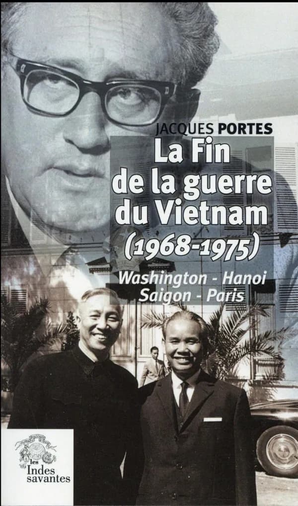 La fin de la guerre du Vietnam (1968-1975) : Washington, Hanoi, Saigon, Paris