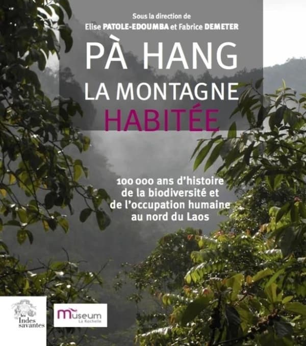 Pà Hang, la montagne habitée : 100000 ans d'histoire de la biodiversité et de l'occupation humaine au Nord du Laos : [exposition, Muséum d'histoire naturelle de La Rochelle, 17 mars 2018-10 mars 2019]