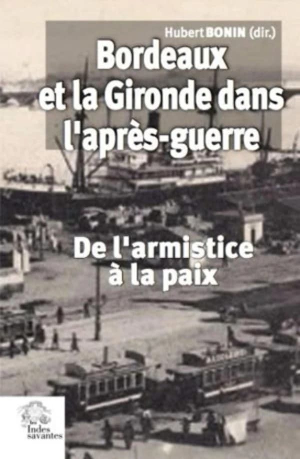Bordeaux et la Gironde dans l'après-guerre : de l'armistice à la paix : novembre 1918-été 1920