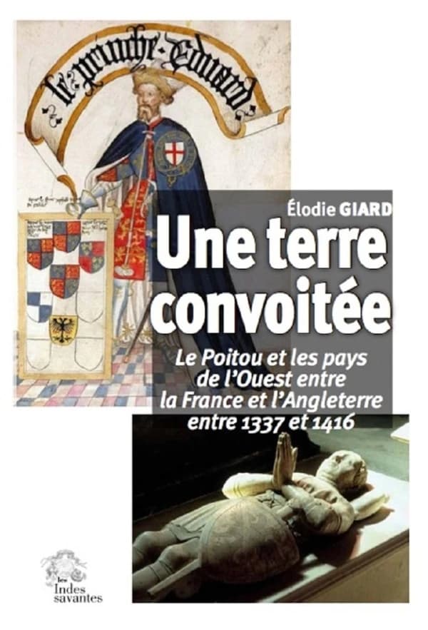 Une terre convoitée : le Poitou et les pays de l'Ouest entre la France et l'Angleterre, entre 1337 et 1416