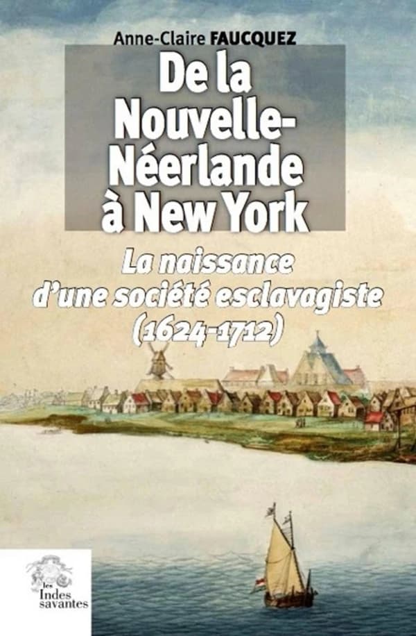 De la Nouvelle-Néerlande à New York : la naissance d'une société esclavagiste, 1624-1712