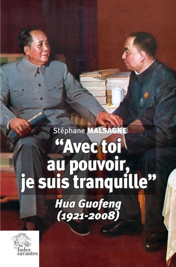 "avec toi au pouvoir, je suis tranquille" : Hua Guofeng (1921-2008)