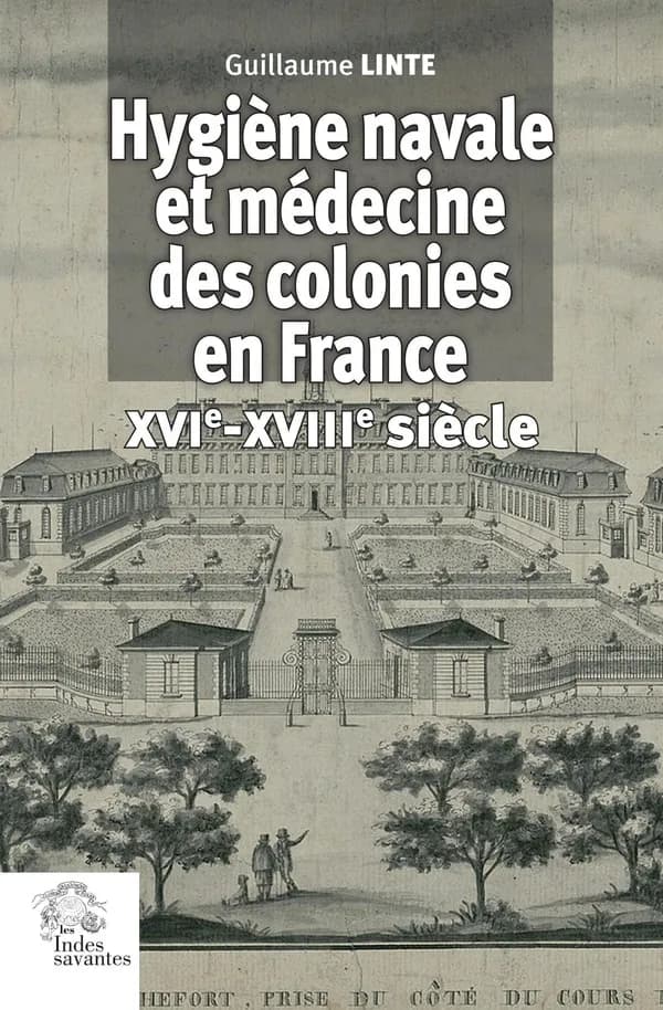 Hygiène navale et médecine des colonies en France : XVIe-XVIIIe siècle