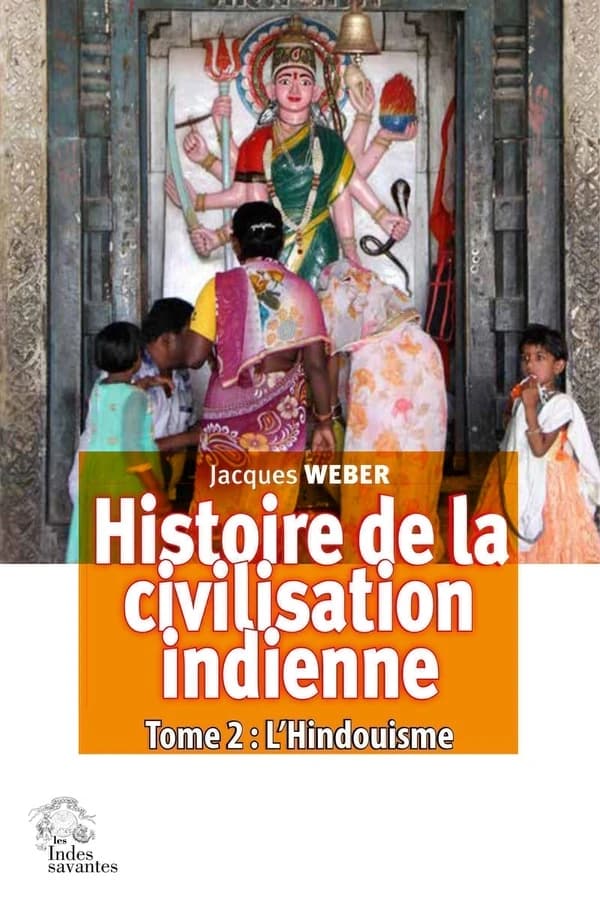 Histoire de la civilisation indienne Tome 2 : L'hindouisme, polythéisme et monothéisme