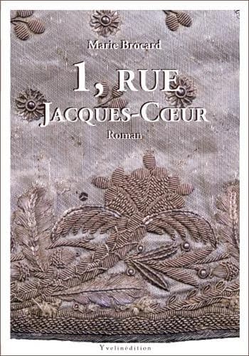 1, rue Jacques-Coeur : roman