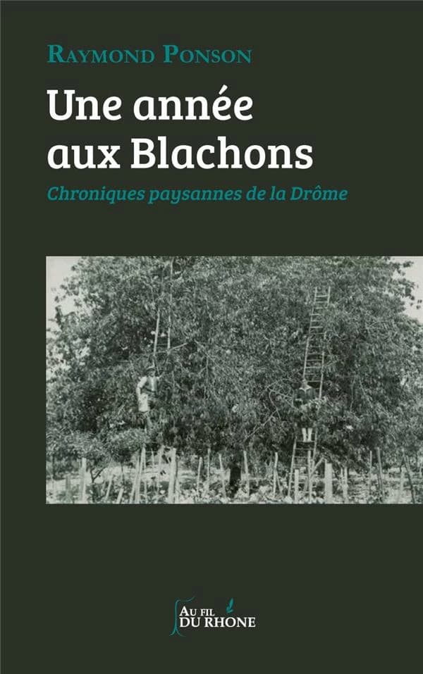 Une année aux Blachons : chroniques paysannes de la Drôme