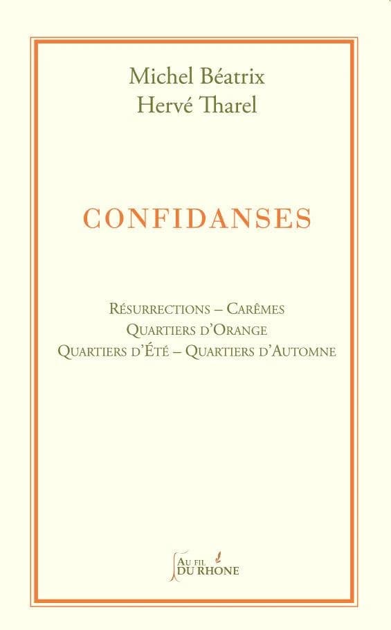 Confidanses : résurections - Carêmes - Quartiers d'Orange - Quartiers d'été - Quartier d'automne