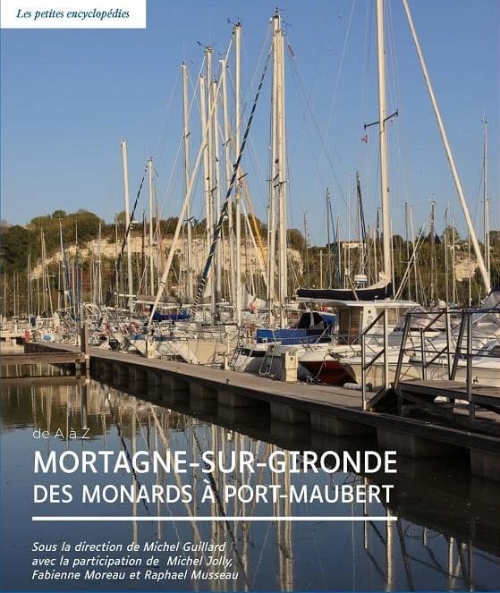 Mortagne-sur-Gironde et ses environs : des Monards à Port-Maubert : de A à Z