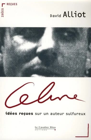 Céline : idées reçues sur un auteur sulfureux