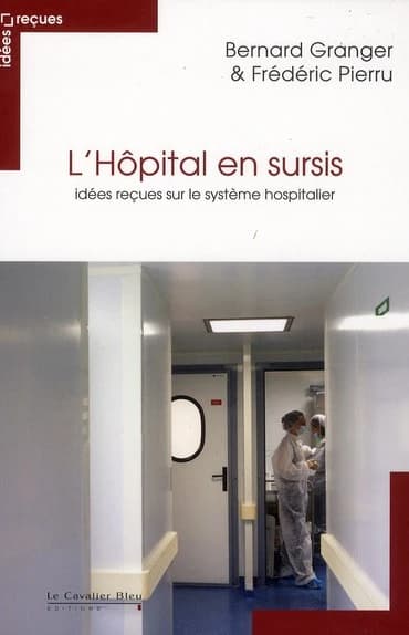 L'hôpital en sursis : idées reçues sur le système hospitalier