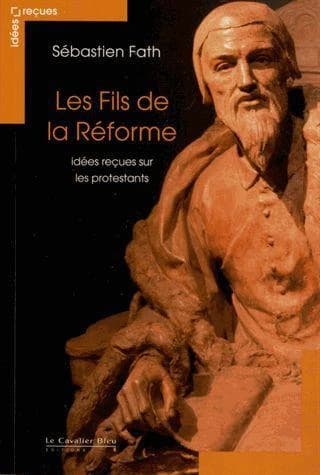Les fils de la Réforme : idées reçues sur les protestants