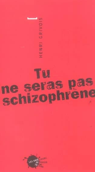Tu ne seras pas schizophrène
