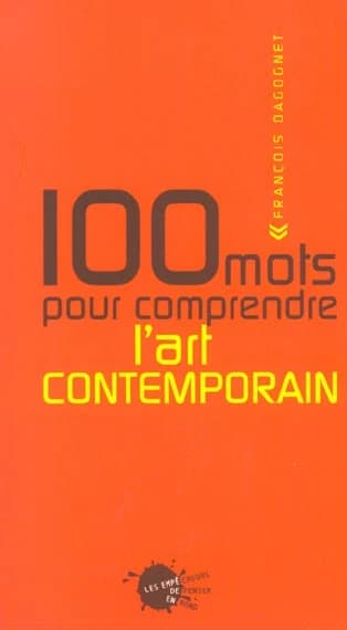 100 mots pour comprendre l'art contemporain