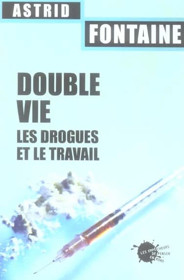 Double vie : les drogues et le travail