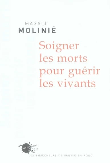 Soigner les morts pour guérir les vivants