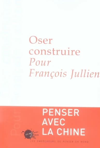 Oser construire, pour François Jullien