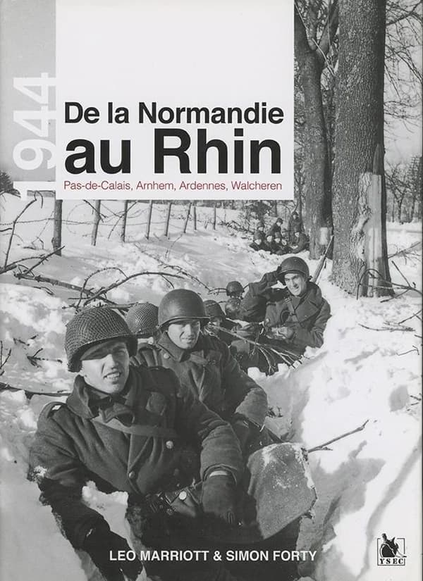 1944, de la Normandie au Rhin : Pas-de-Calais, Arnhem, Ardennes, Walcheren