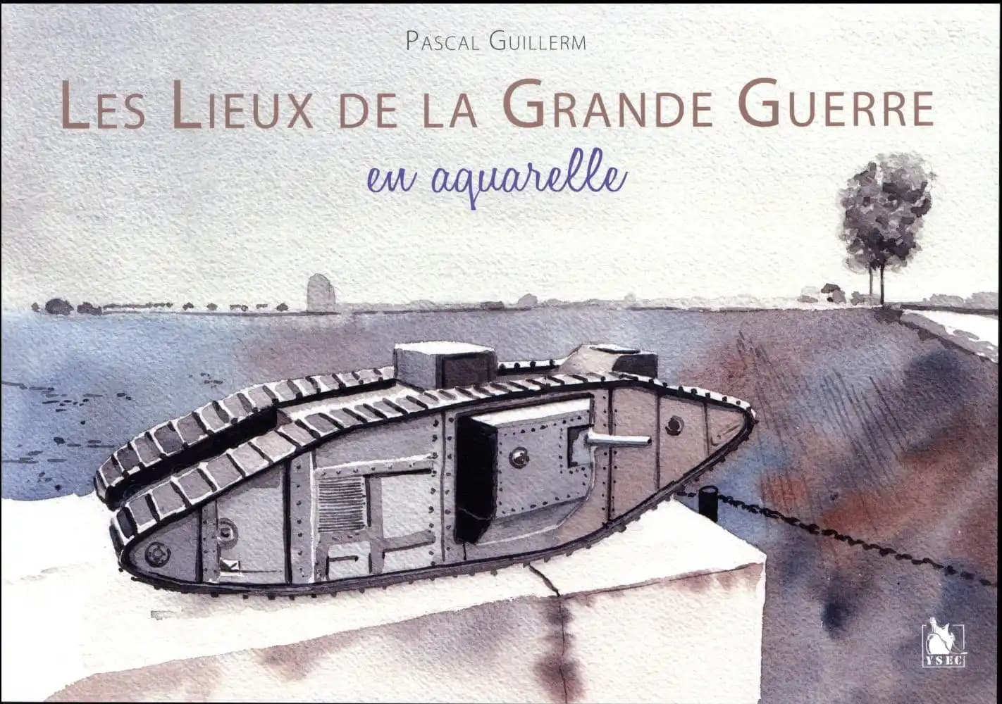 Les lieux de la Grande guerre : en aquarelle