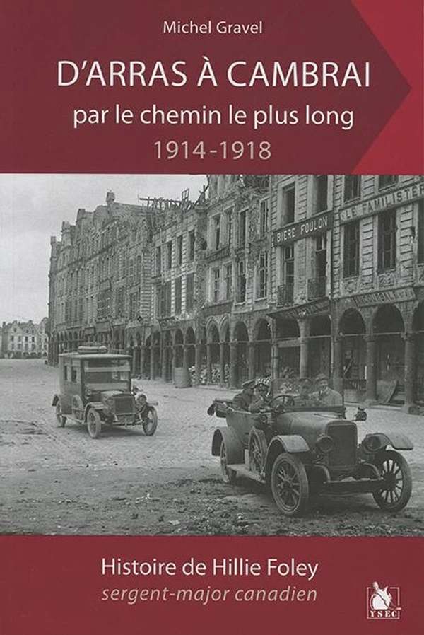 D'Arras à Cambrai par le chemin le plus long : l'histoire de Hillie Foley, sergent-major canadien