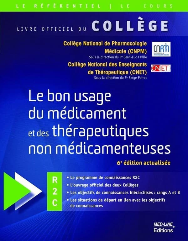 Le bon usage du médicament et des thérapeutiques non médicamenteuses : R2C (6e éd. actualisée) Collège national de pharmacologie médicale (CNPM) ; Collège national des enseignants de thérapeutique (CNET)
