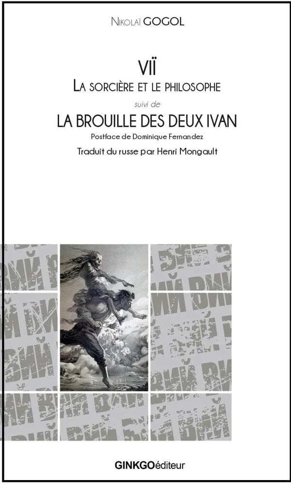 Viï : la sorcière et le philosophe ; suivi de La brouille des deux Ivan (Trad. revues) Nikolaï Gogol ; postface de Dominique Fernandez ; traduit du russe par Henri Mongault