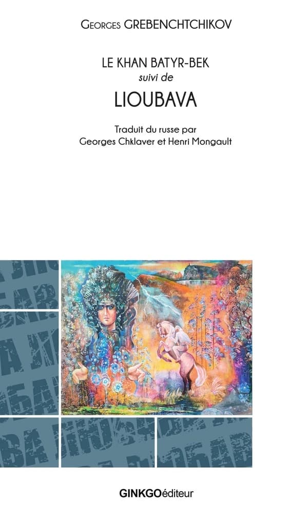Khan Batyr-Bek. Suivi de Lioubava