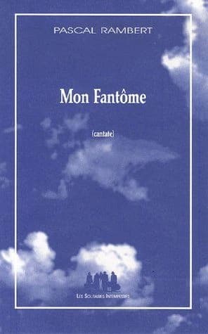 Mon fantôme : cantate